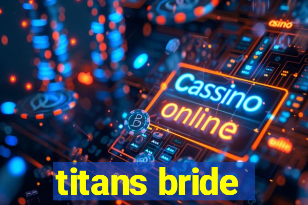 titans bride